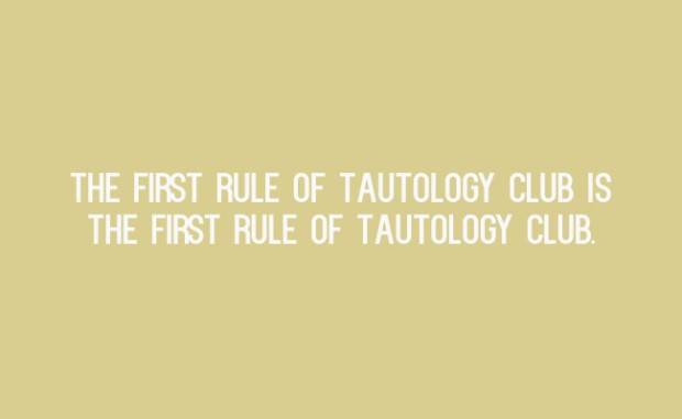 the first rule of tautology club is the first rule of tautology club.